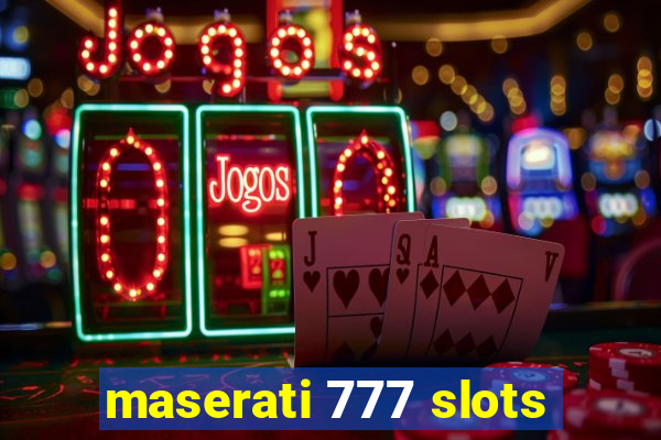 maserati 777 slots