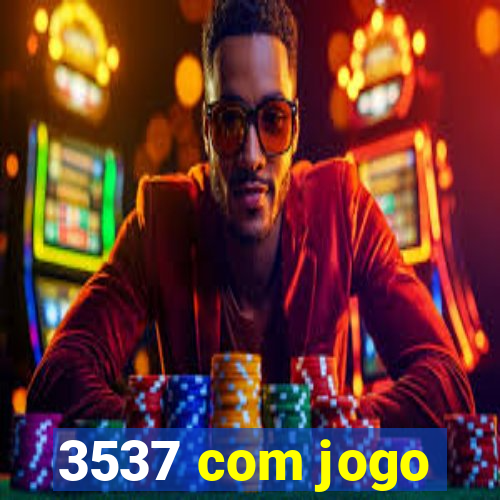 3537 com jogo