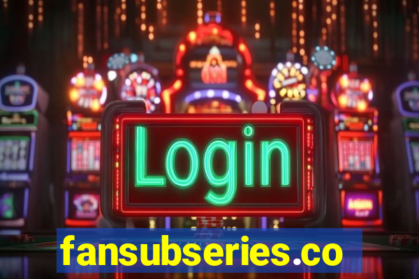 fansubseries.com