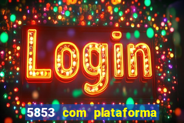 5853 com plataforma de jogos