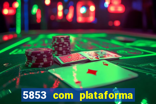 5853 com plataforma de jogos