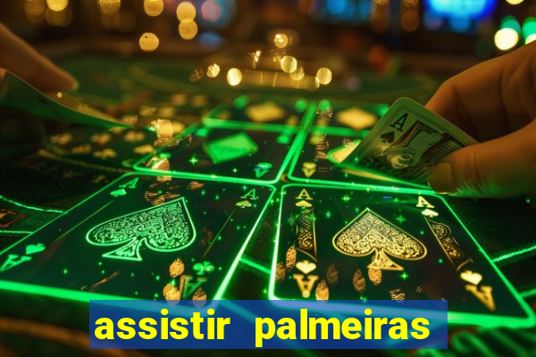 assistir palmeiras futebol play