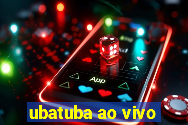 ubatuba ao vivo