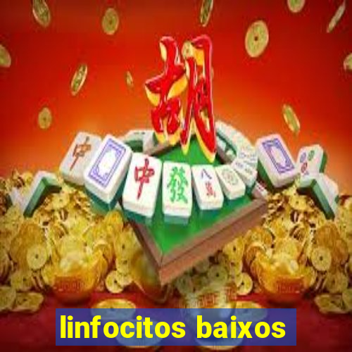 linfocitos baixos