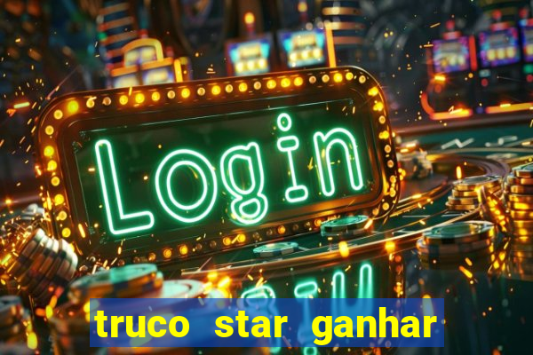 truco star ganhar dinheiro pix