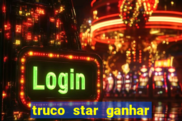 truco star ganhar dinheiro pix