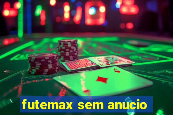 futemax sem anucio