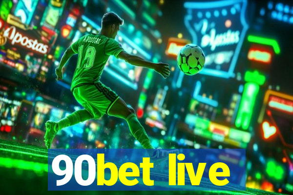 90bet live