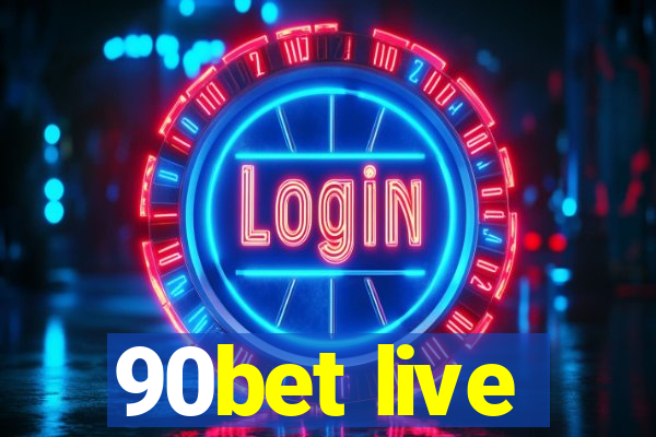 90bet live