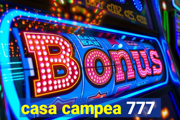 casa campea 777