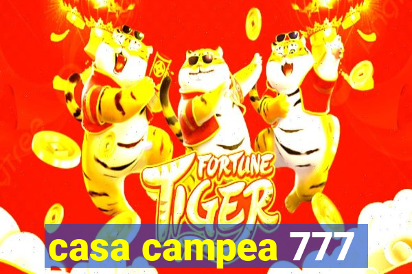 casa campea 777