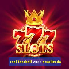 real football 2022 atualizado