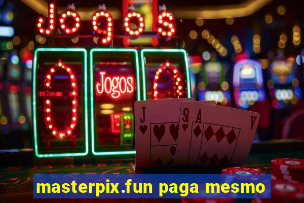 masterpix.fun paga mesmo