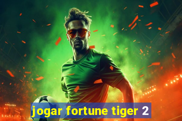 jogar fortune tiger 2