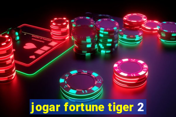 jogar fortune tiger 2