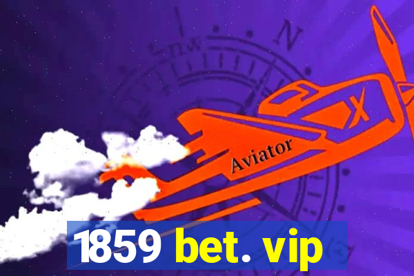 1859 bet. vip