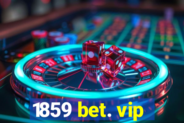 1859 bet. vip