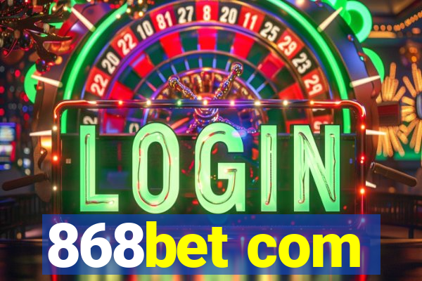 868bet com