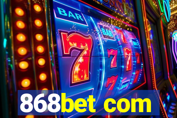 868bet com