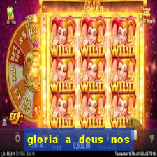 gloria a deus nos altos ceus letra