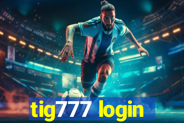 tig777 login