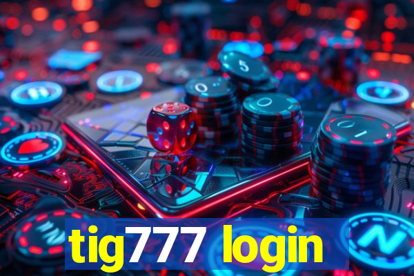 tig777 login