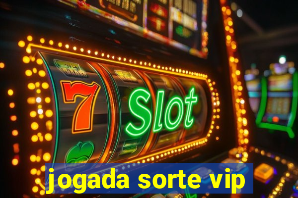 jogada sorte vip