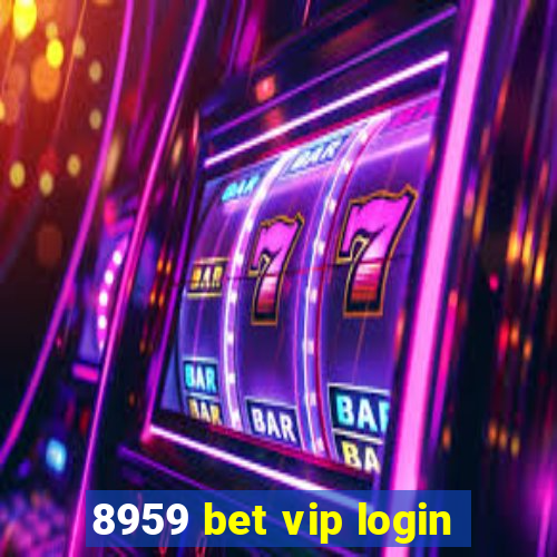 8959 bet vip login