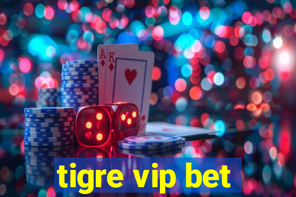 tigre vip bet