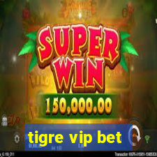 tigre vip bet