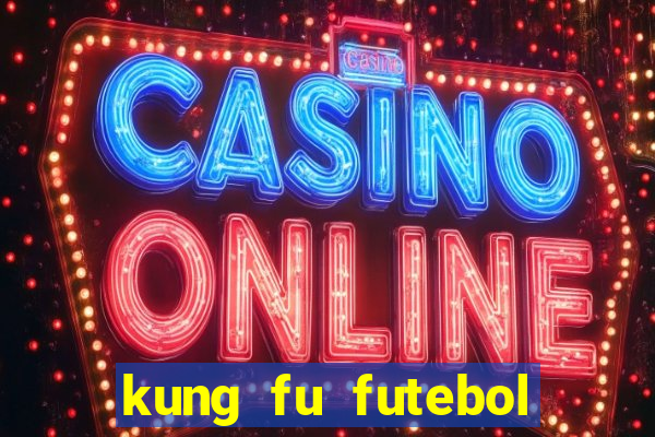 kung fu futebol clube dublado download utorrent