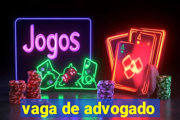 vaga de advogado