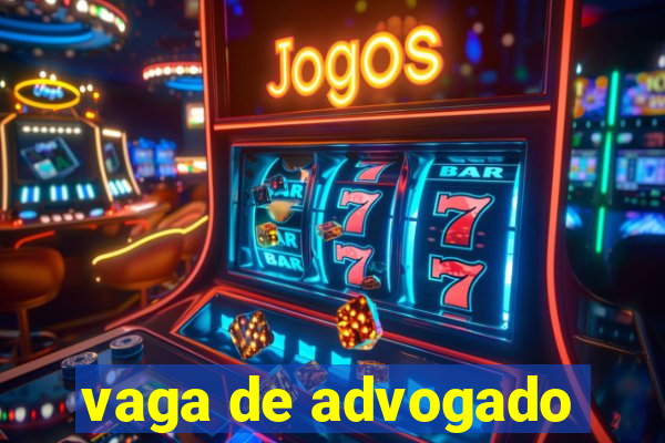 vaga de advogado