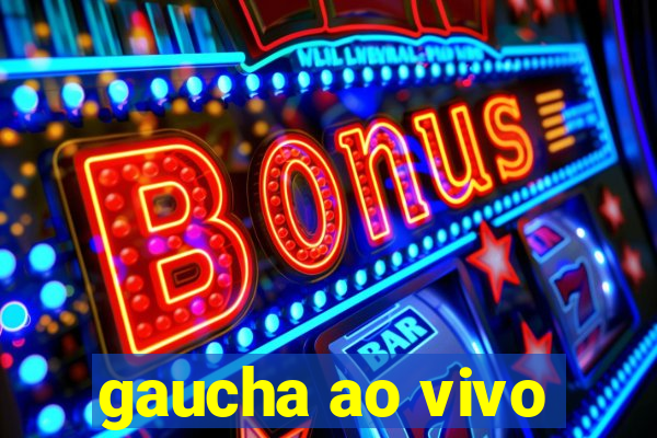 gaucha ao vivo