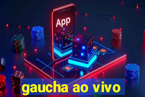 gaucha ao vivo