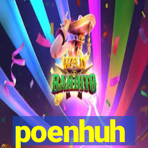 poenhuh