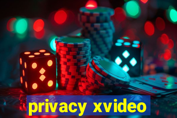 privacy xvideo