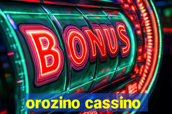 orozino cassino