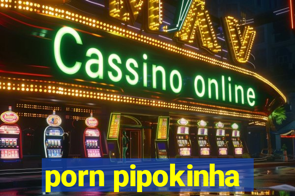 porn pipokinha