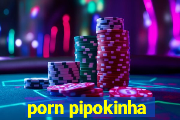 porn pipokinha