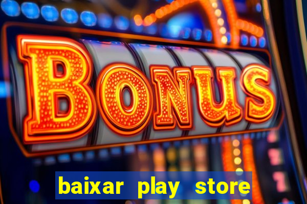 baixar play store para pc baixaki