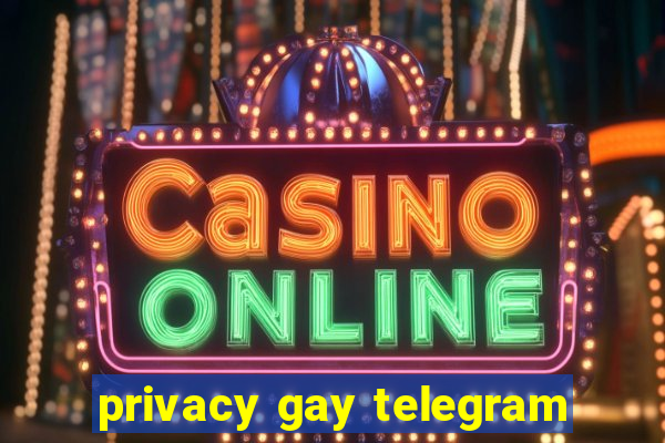 privacy gay telegram