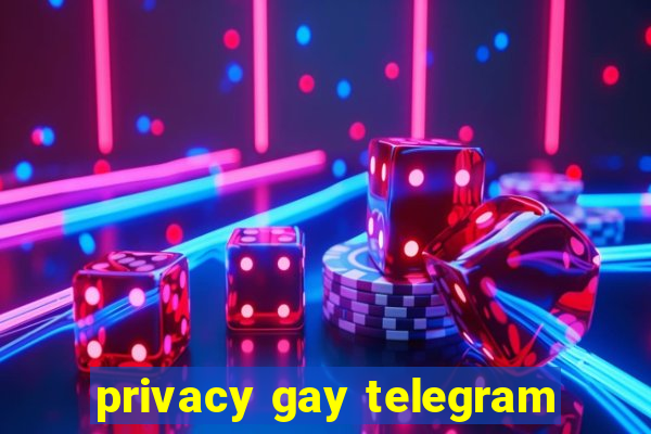 privacy gay telegram