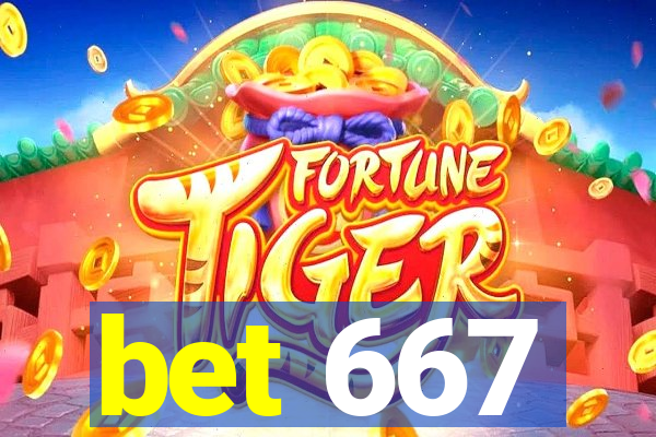 bet 667