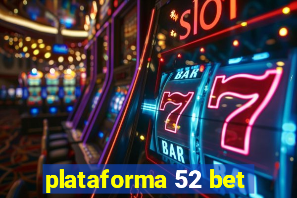 plataforma 52 bet