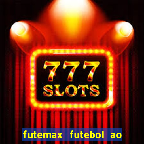 futemax futebol ao vivo online