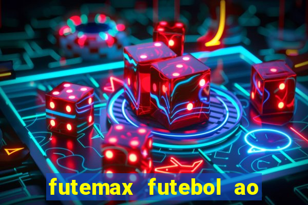 futemax futebol ao vivo online