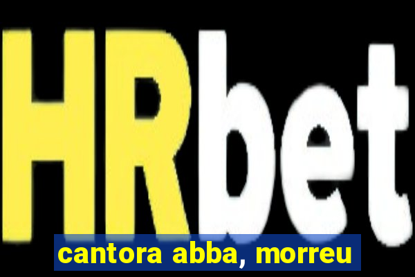 cantora abba, morreu