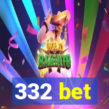 332 bet