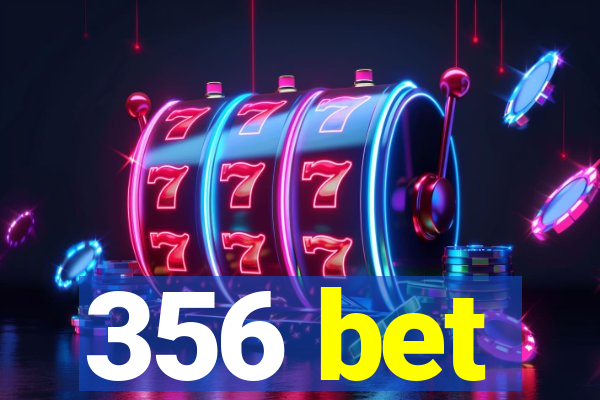 356 bet